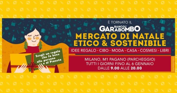 Banco di Garabombo: a Milano torna il mercato di Natale etico e sostenibile